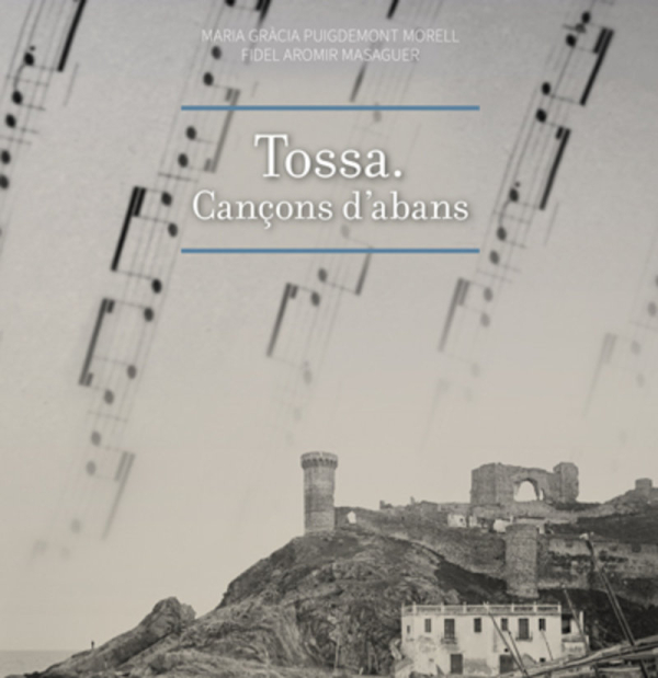 Aquest dissabte Tossa de Mar acull la presentació de &#039;Tossa. Cançons d&#039;abans&#039;, un llibre amb la col·laboració del Càntut